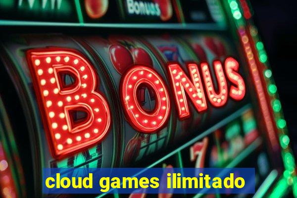 cloud games ilimitado